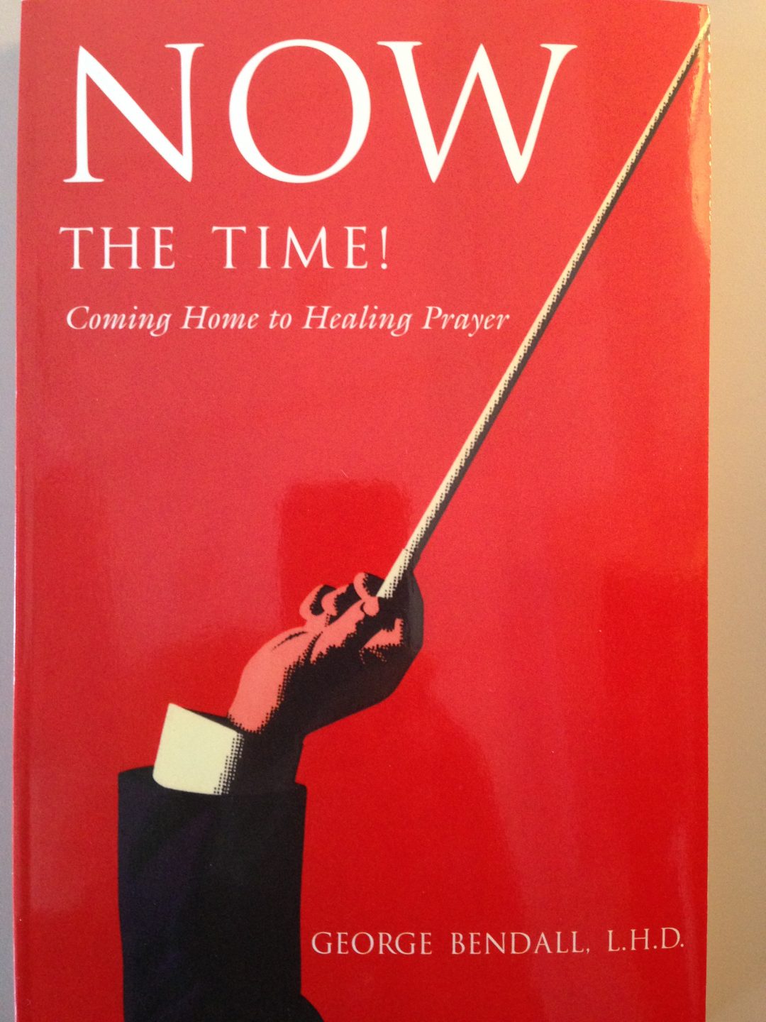 now-the-time-coming-home-to-healing-prayer-by-george-bendall