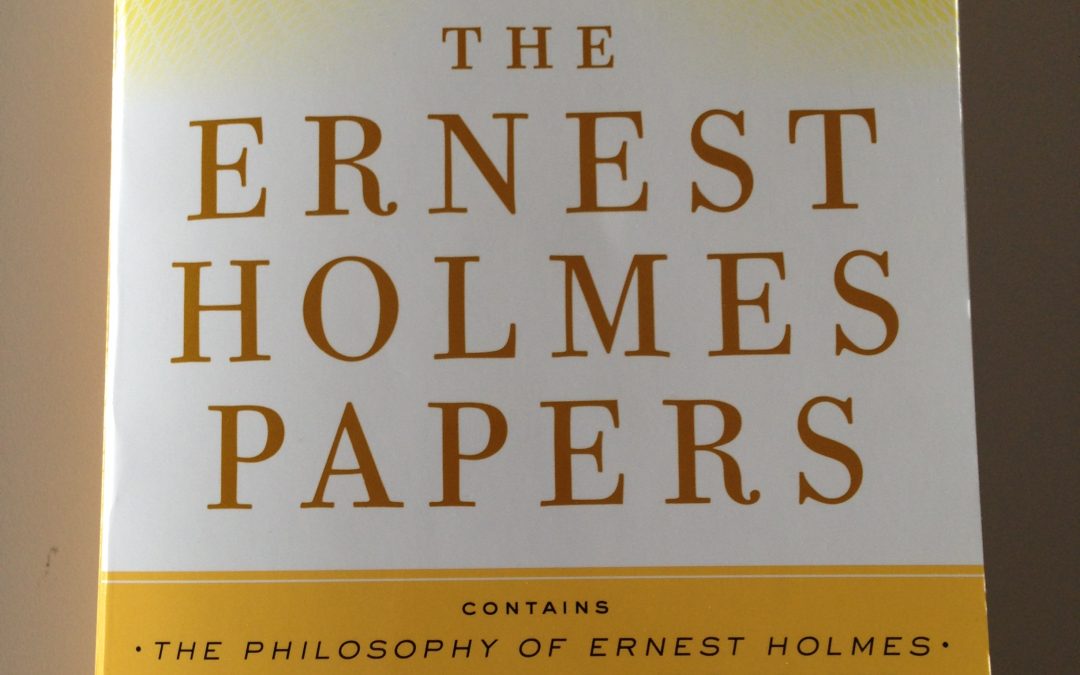 The Ernest Holmes Papers–New Anthology of all 3 volumes published this week